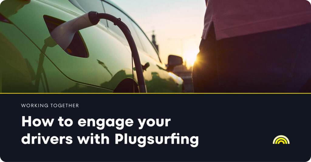 Working together - How to engage your drivers with Plugsurfing